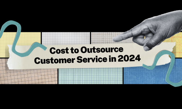 Cost to Outsource Customer Service in 2024