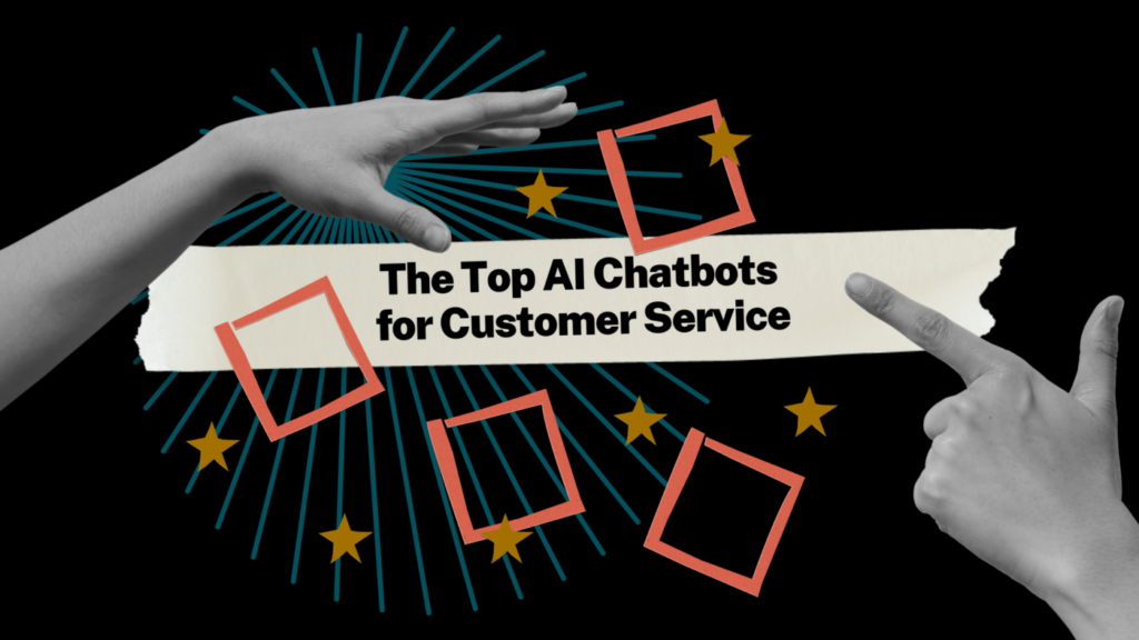 The Top AI Chatbots for Customer Service