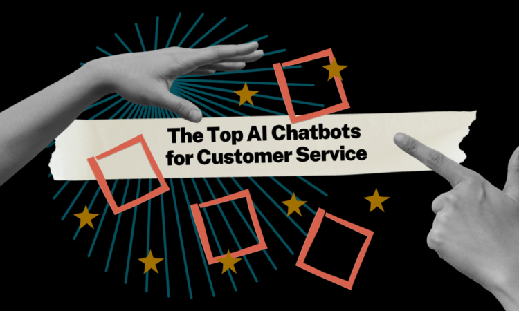 The Top AI Chatbots for Customer Service